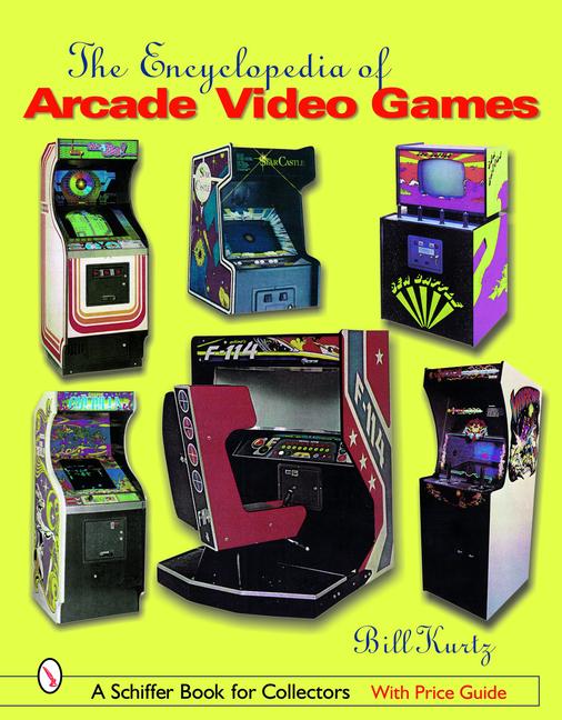 The Encyclopedia of Arcade Video Games / Bill Kurtz / Buch / Schiffer Book for Collectors / Gebunden / Englisch / 2003 / Schiffer Publishing / EAN 9780764319259 - Kurtz, Bill