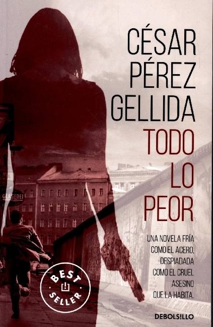Todo lo peor / César Pérez Gellida / Taschenbuch / 608 S. / Spanisch / 2021 / DEBOLSILLO / EAN 9788466352161 - Pérez Gellida, César