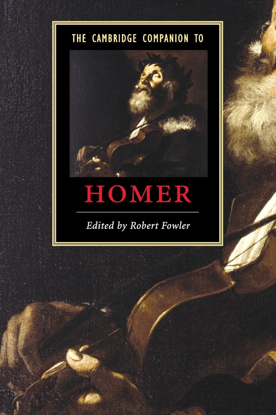 The Cambridge Companion to Homer / Robert Fowler / Taschenbuch / Paperback / Kartoniert / Broschiert / Englisch / 2015 / Cambridge University Press / EAN 9780521012461 - Fowler, Robert