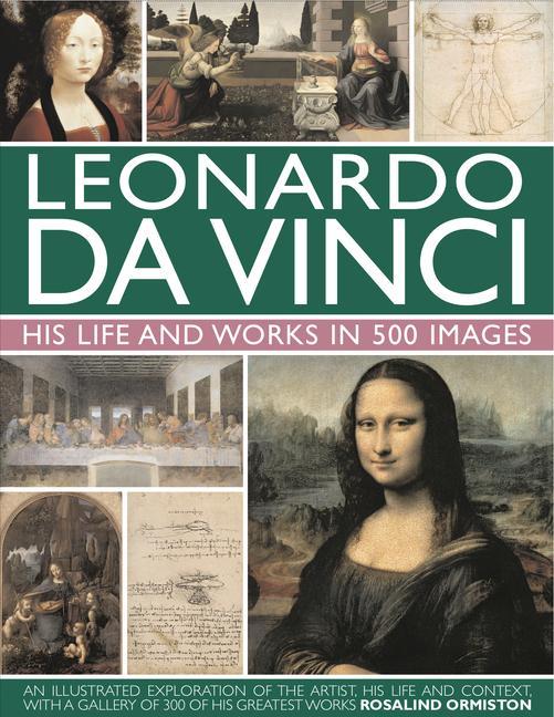 Leonardo Da Vinci: His Life and Works in 500 Images / Rosalind Ormiston / Buch / Gebunden / Englisch / 2011 / Anness Publishing / EAN 9780754823261 - Ormiston, Rosalind