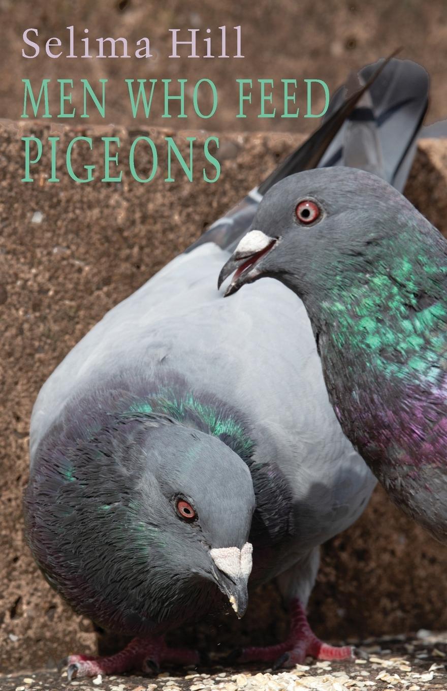Men Who Feed Pigeons / Selima Hill / Taschenbuch / Paperback / Kartoniert / Broschiert / Englisch / 2021 / Bloodaxe Books / EAN 9781780375861 - Hill, Selima