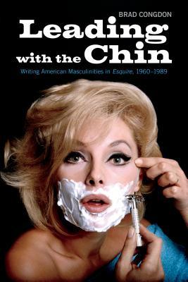 Leading with the Chin / Writing American Masculinities in Esquire, 1960-1989 / Brad Congdon / Taschenbuch / Kartoniert / Broschiert / Englisch / 2018 / University of Toronto Press / EAN 9781487522162 - Congdon, Brad
