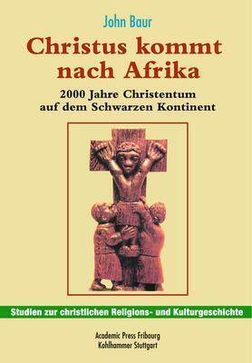 Christus kommt nach Afrika / 2000 Jahre Christentum auf dem Schwarzen Kontinent / John Baur / Buch / 522 S. / Deutsch / 2006 / Kohlhammer / EAN 9783170195462 - Baur, John