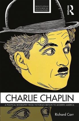 Charlie Chaplin / A Political Biography from Victorian Britain to Modern America / Richard Carr / Taschenbuch / Einband - flex.(Paperback) / Englisch / 2017 / Taylor & Francis Ltd / EAN 9781138923263 - Carr, Richard