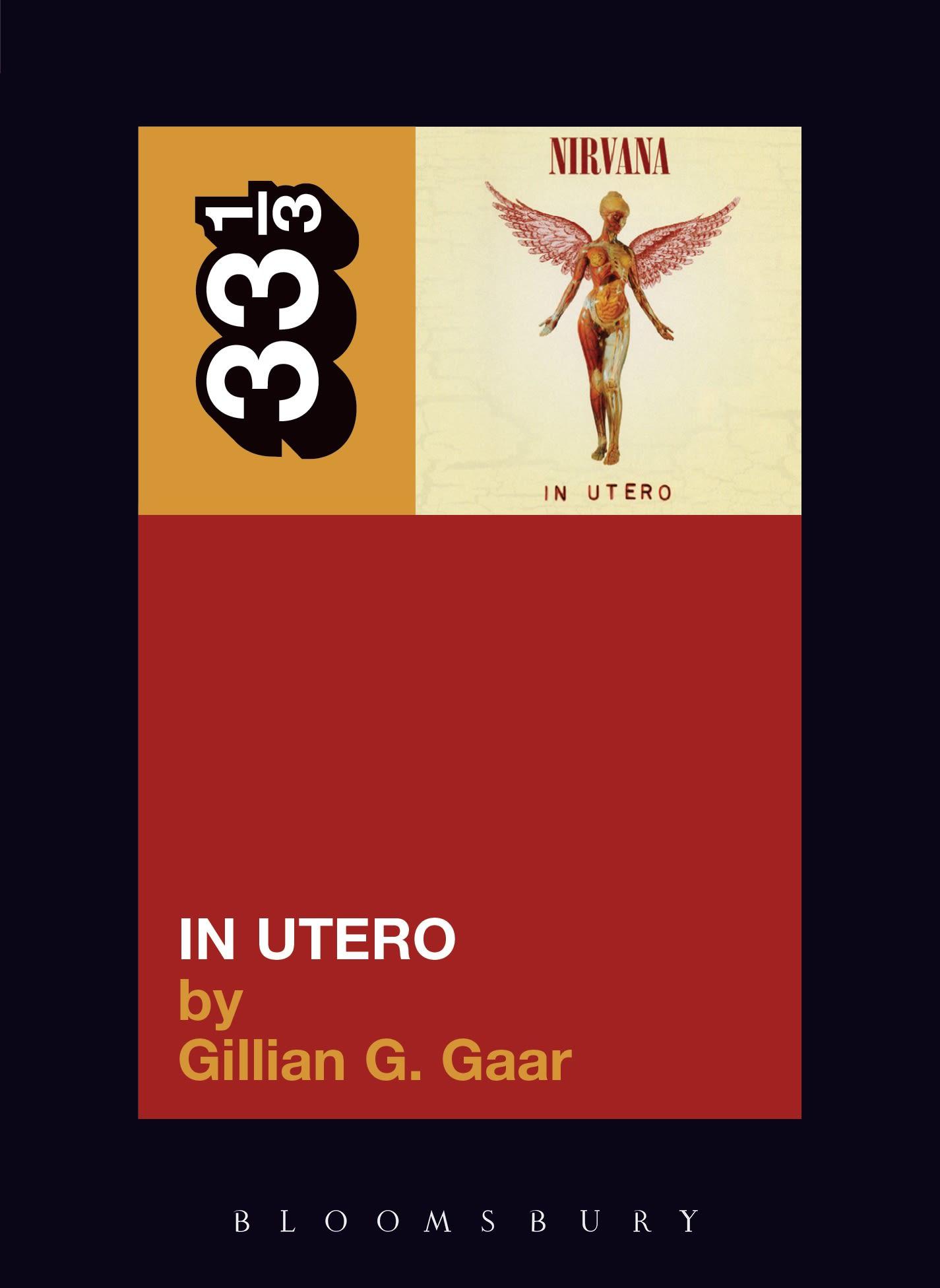 Nirvana's In Utero / Gillian G. Gaar / Taschenbuch / 33 1/3 / Kartoniert / Broschiert / Englisch / 2006 / Bloomsbury Publishing PLC / EAN 9780826417763 - Gaar, Gillian G.