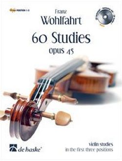 60 Studies Opus 45 / violin studies in the first three positions / Franz Wohlfahrt / Buch + CD / 2008 / De Haske Publications / EAN 9789043130264 - Franz Wohlfahrt
