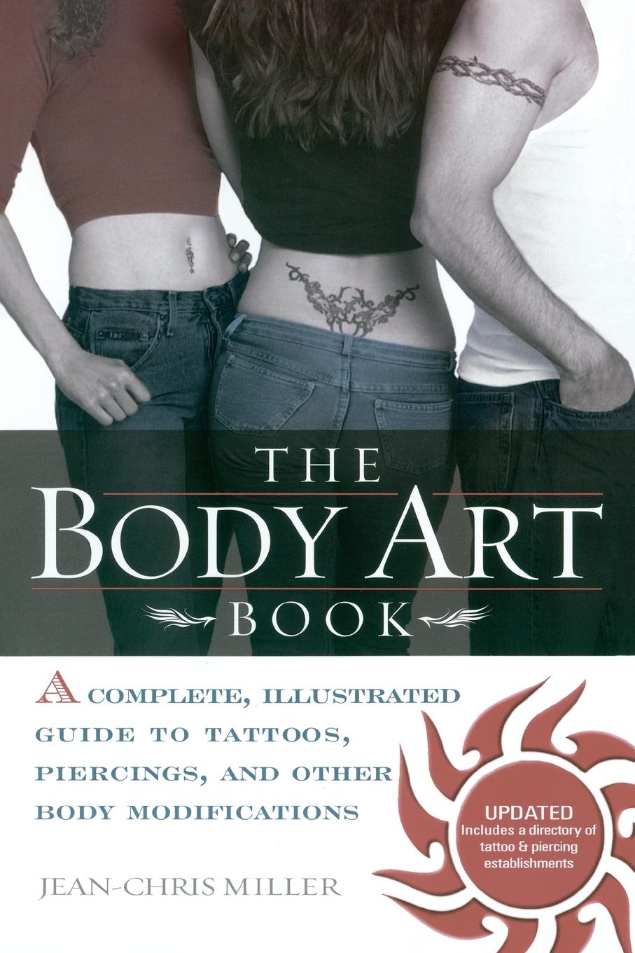The Body Art Book / A Complete, Illustrated Guide to Tattoos, Piercings, and Other Body Modification / Jean-Chris Miller / Taschenbuch / Einband - flex.(Paperback) / Englisch / 2004 - Miller, Jean-Chris