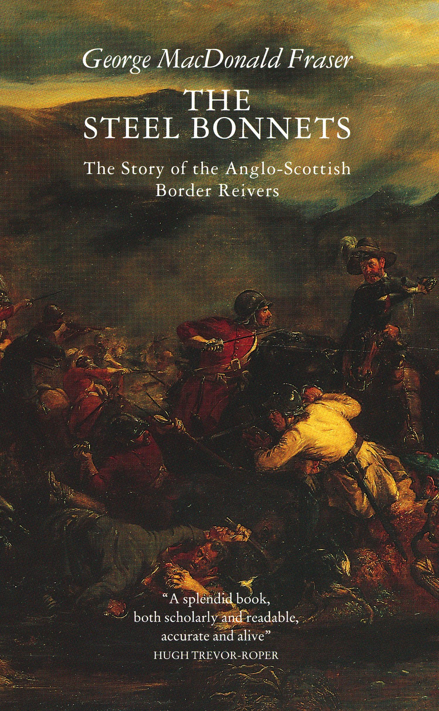 The Steel Bonnets / Story of the Anglo-Scottish Border Reivers / George MacDonald Fraser / Taschenbuch / Kartoniert / Broschiert / Englisch / 1989 / HarperCollins Publishers / EAN 9780002727464 - Fraser, George MacDonald