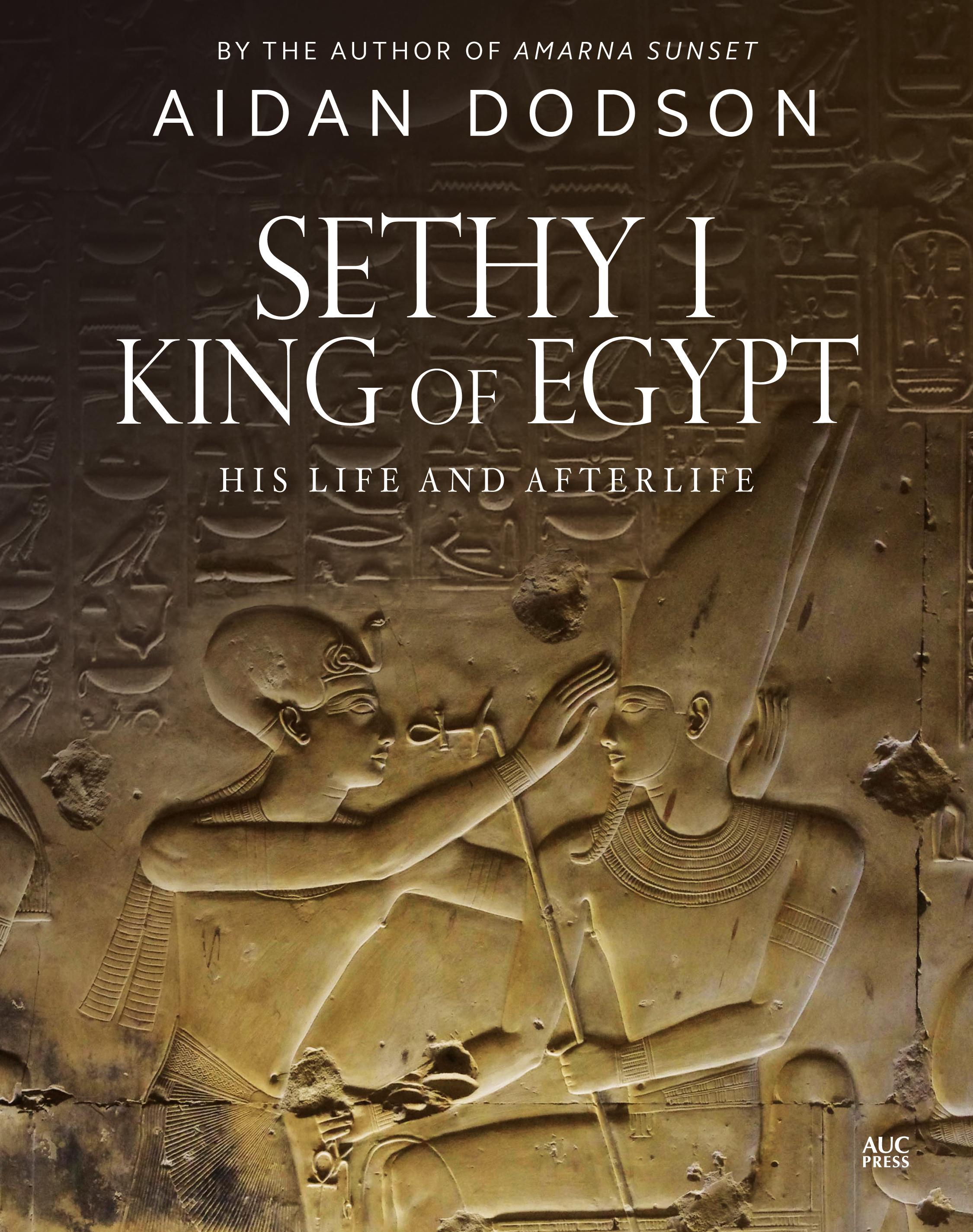 Sethy I, King of Egypt / His Life and Afterlife / Aidan Dodson / Buch / 2018 / The American University in Cairo Press / EAN 9789774168864 - Dodson, Aidan