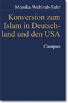 Konversion zum Islam in Deutschland und den USA / Habilitationsschrift / Monika Wohlrab-Sahr / Taschenbuch / Großformatiges Paperback. Klappenbroschur / 403 S. / Deutsch / 1999 / Campus Verlag - Wohlrab-Sahr, Monika