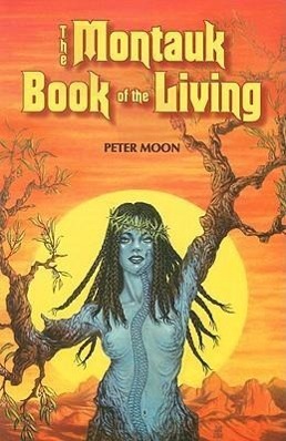 The Montauk Book of the Living / Peter Moon / Taschenbuch / Kartoniert / Broschiert / Englisch / 2009 / Sky Books (NY) / EAN 9780967816265 - Moon, Peter