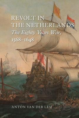 Revolt in the Netherlands / The Eighty Years War, 1568-1648 / Anton van der Lem / Buch / Gebunden / Englisch / 2018 / Reaktion Books / EAN 9781789140866 - Lem, Anton van der