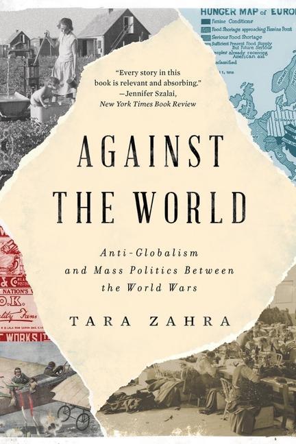 Against the World / Anti-Globalism and Mass Politics Between the World Wars / Tara Zahra / Buch / Gebunden / Englisch / 2023 / W. W. Norton & Company / EAN 9780393651966 - Zahra, Tara