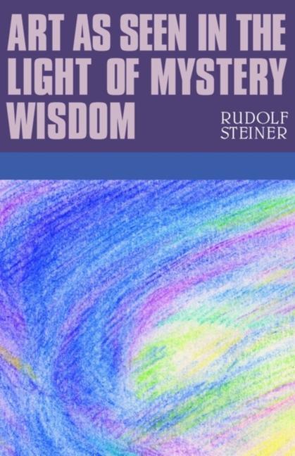 Art as Seen in the Light of Mystery Wisdom / Rudolf Steiner / Taschenbuch / Kartoniert / Broschiert / Englisch / 2010 / Rudolf Steiner Press / EAN 9781855842366 - Steiner, Rudolf