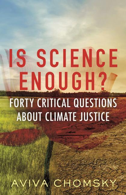 Is Science Enough?: Forty Critical Questions about Climate Justice / Aviva Chomsky / Taschenbuch / Myths Made in America / Einband - flex.(Paperback) / Englisch / 2022 / Penguin Random House LLC - Chomsky, Aviva