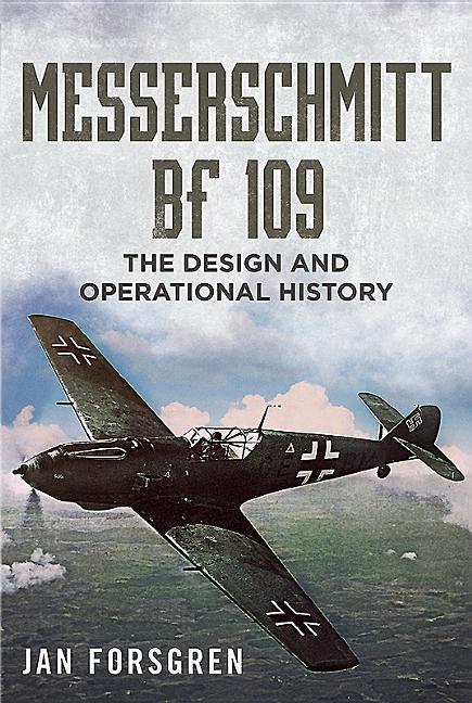 Messerschmitt BF 109 / The Design and Operational History / Jan Forsgren / Buch / Gebunden / Englisch / 2017 / Fonthill Media Ltd / EAN 9781781555866 - Forsgren, Jan