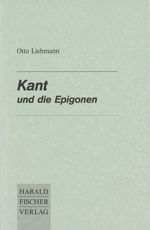 Liebmann: Kant und die Epigonen. Eine kritische Abhandlung / Otto Liebmann / Gebunden / Deutsch / 1991 / Harald Fischer Verlag Gmb / EAN 9783891310267 - Liebmann, Otto