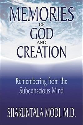 Memories of God and Creation: Remembering from the Subconscious Mind / Shakuntala Modi / Taschenbuch / Kartoniert / Broschiert / Englisch / 2000 / HAMPTON ROADS PUB CO INC / EAN 9781571741967 - Modi, Shakuntala