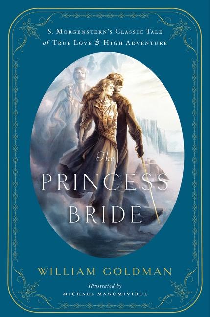 The Princess Bride / An Illustrated Edition of S. Morgenstern's Classic Tale of True Love and High Adventure / William Goldman (u. a.) / Buch / Gebunden / Englisch / 2013 / Harper Collins Publ. USA - Goldman, William