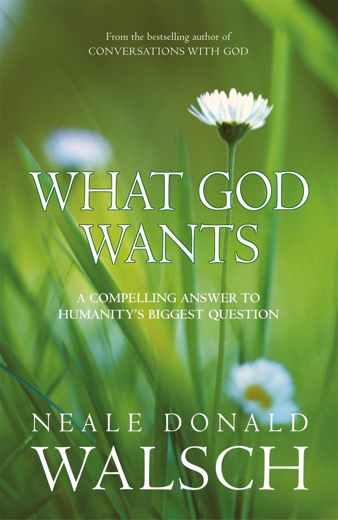 What God Wants / A Compelling Answer to Humanity's Biggest Question / Neale Donald Walsch / Taschenbuch / Kartoniert / Broschiert / Englisch / 2006 / Hodder & Stoughton / EAN 9780340838167 - Walsch, Neale Donald