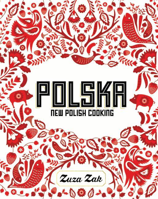Polska / New Polish Cooking / Zuza Zak / Buch / Gebunden / Englisch / 2016 / Quadrille Publishing Ltd / EAN 9781849497268 - Zak, Zuza