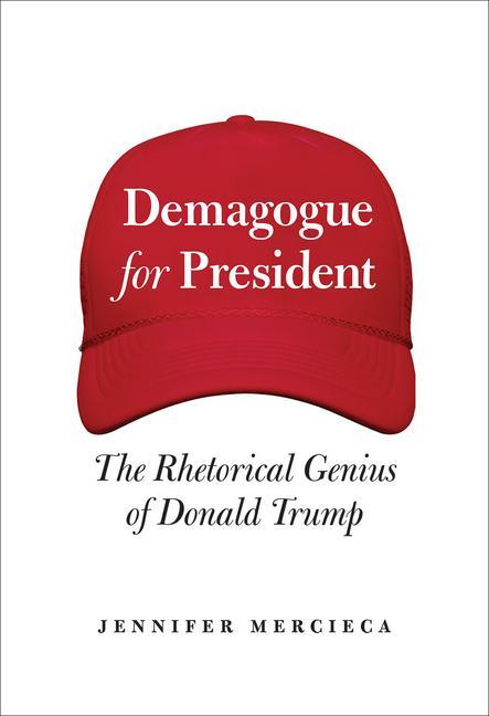 Demagogue for President: The Rhetorical Genius of Donald Trump / Jennifer Mercieca / Buch / Gebunden / Englisch / 2020 / Texas A&M University Press / EAN 9781623499068 - Mercieca, Jennifer