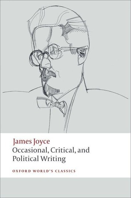 Occasional, Critical, and Political Writing / James Joyce / Taschenbuch / Kartoniert / Broschiert / Englisch / 2008 / Oxford University Press / EAN 9780199553969 - Joyce, James