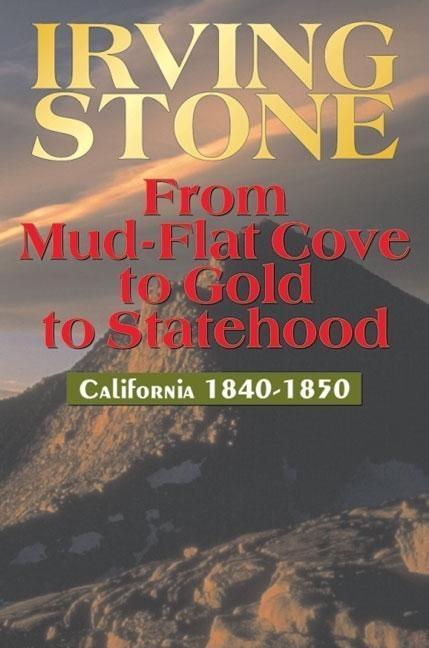 From Mud-Flat Cove to Gold to Statehood: California 1840-1850 / Irving Stone / Taschenbuch / Englisch / 1999 / CRAVEN STREET BOOKS / EAN 9781884995170 - Stone, Irving