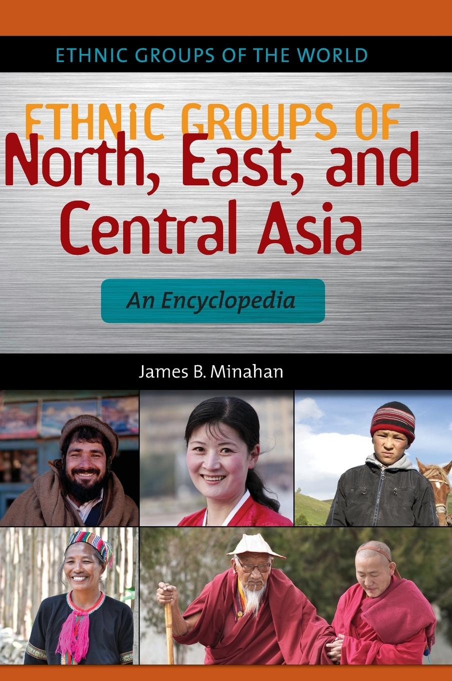 Ethnic Groups of North, East, and Central Asia / An Encyclopedia / James Minahan / Buch / HC gerader Rücken kaschiert / Gebunden / Englisch / 2014 / Bloomsbury 3PL / EAN 9781610690171 - Minahan, James