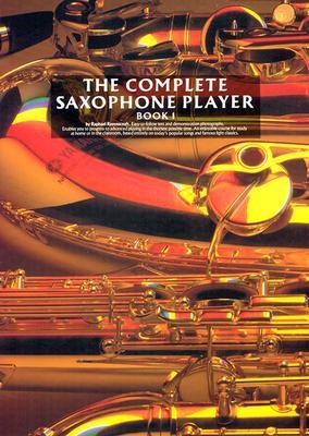 The Complete Saxophone Player - Book 1 / Raphael Ravenscroft / Taschenbuch / Complete Saxophone Player / Buch / Englisch / 2004 / MUSIC SALES CORP / EAN 9780711908871 - Ravenscroft, Raphael