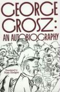 George Grosz / An Autobiography / George Grosz / Taschenbuch / Kartoniert / Broschiert / Englisch / 1998 / University of California Press / EAN 9780520213272 - Grosz, George