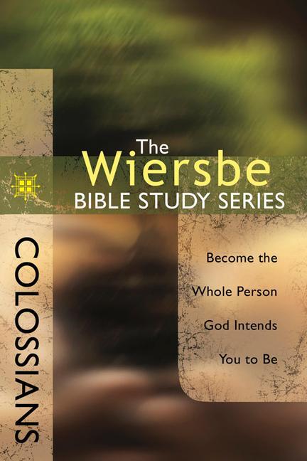 Colossians / Become the Whole Person God Intends You to Be / Warren W Wiersbe / Taschenbuch / Kartoniert / Broschiert / Englisch / 2009 / David C Cook / EAN 9780781445672 - Wiersbe, Warren W