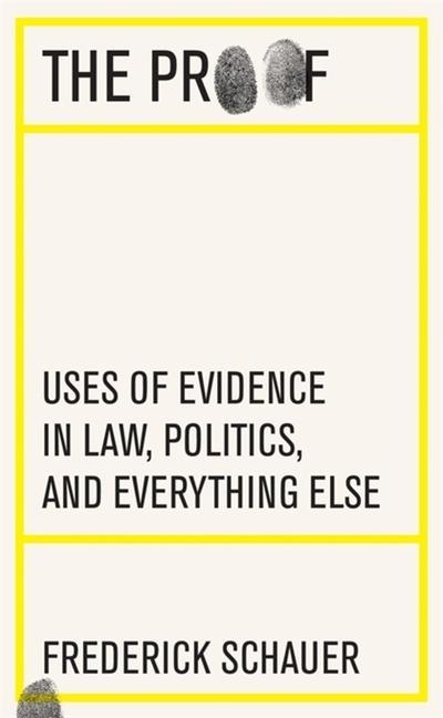 The Proof / Uses of Evidence in Law, Politics, and Everything Else / Frederick Schauer / Buch / Gebunden / Englisch / 2022 / Harvard University Press / EAN 9780674251373 - Schauer, Frederick