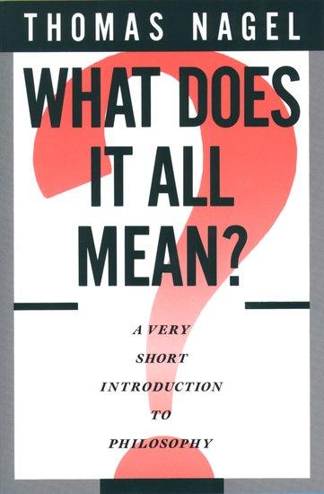What Does It All Mean? / A Very Short Introduction to Philosophy / Thomas Nagel / Taschenbuch / 101 S. / Englisch / 1989 / Oxford University Press Inc / EAN 9780195174373 - Nagel, Thomas