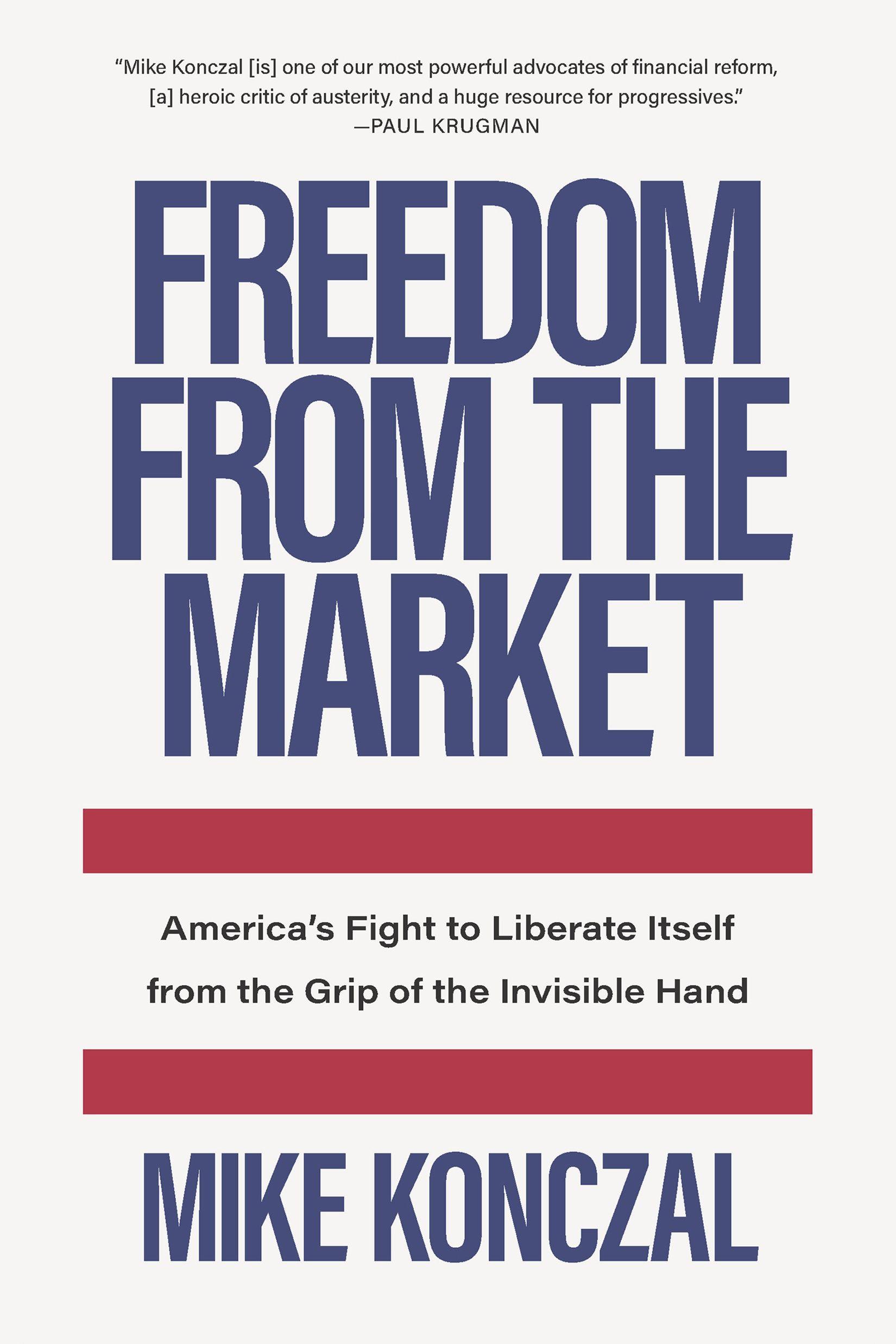 Freedom From the Market / America's Fight to Liberate Itself from the Grip of the Invisible Hand / Mike Konczal / Buch / Gebunden / Englisch / 2021 / The New Press / EAN 9781620975374 - Konczal, Mike