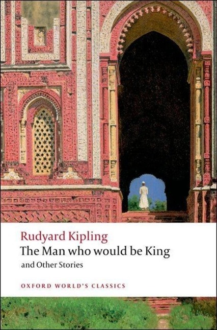The Man Who Would Be King and Other Stories / Rudyard Kipling / Taschenbuch / Kartoniert / Broschiert / Englisch / 2008 / OXFORD UNIV PR / EAN 9780199536474 - Kipling, Rudyard