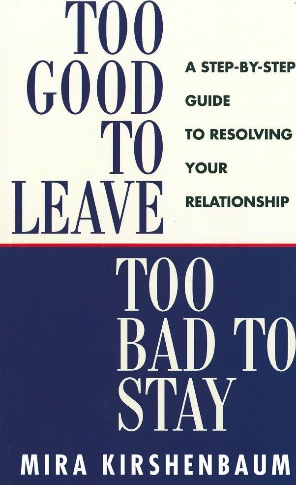 Too Good to Leave, Too Bad to Stay / A Step by Step Guide to Help You Decide Whether to Stay in or Get Out of Your Relationship / Mira Kirshenbaum / Taschenbuch / Kartoniert / Broschiert / Englisch - Kirshenbaum, Mira