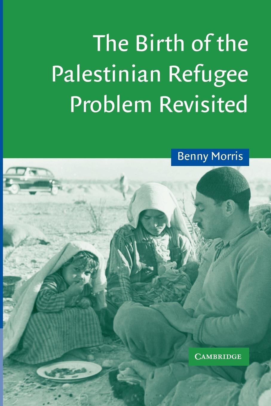 The Birth of the Palestinian Refugee Problem Revisited / Benny Morris (u. a.) / Taschenbuch / Paperback / Kartoniert / Broschiert / Englisch / 2012 / Cambridge University Press / EAN 9780521009676 - Morris, Benny