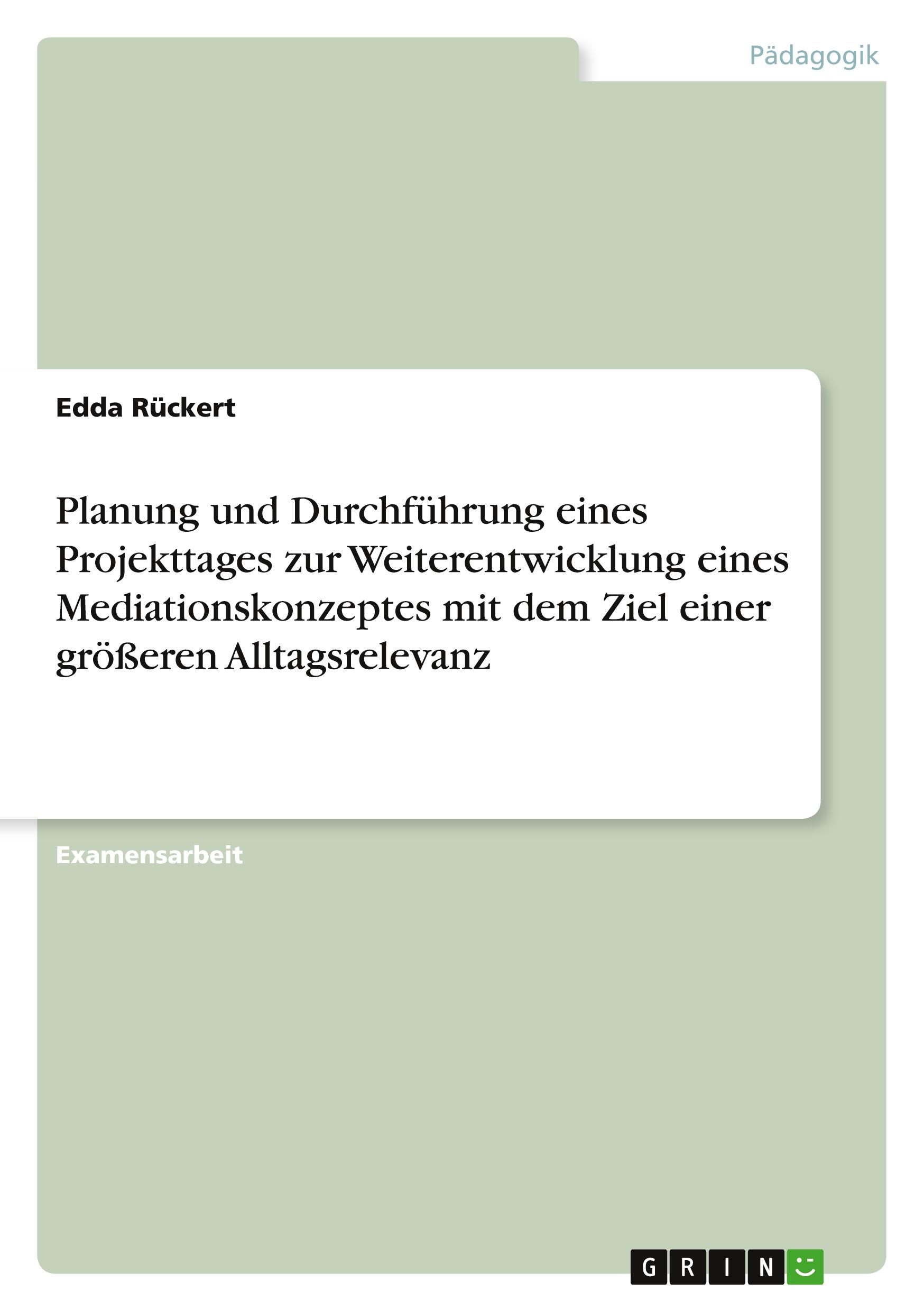 Planung und Durchführung eines Projekttages zur Weiterentwicklung eines Mediationskonzeptes mit dem Ziel einer größeren Alltagsrelevanz / Edda Rückert / Taschenbuch / Paperback / 36 S. / Deutsch - Rückert, Edda