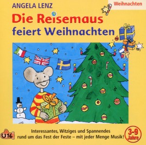 Die Reisemaus feiert Weihnachten, 1 Audio-CD / Interessantes, Witziges und Spannendes rund um das Fest der Feste - mit jeder Menge Musik! / Angela Lenz / Audio-CD / CD / Deutsch / 2013 / U16 - Lenz, Angela