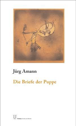 Die Briefe der Puppe / Jürg Amann / Taschenbuch / 64 S. / Deutsch / 2011 / Nimbus Verlag AG / EAN 9783907142578 - Amann, Jürg