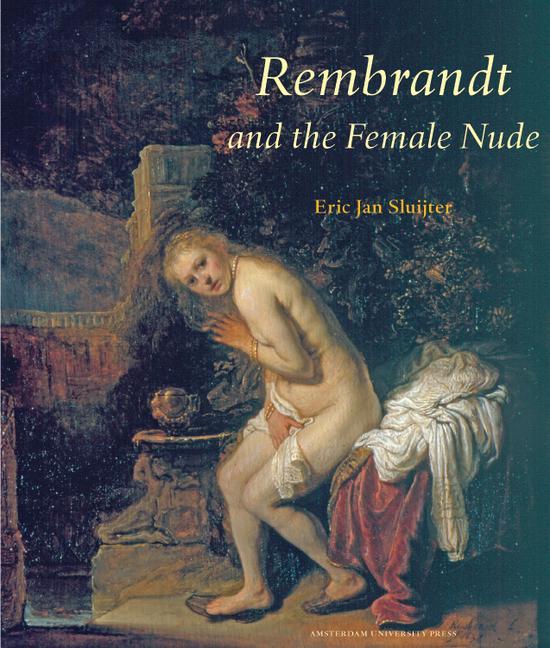 Rembrandt and the Female Nude / Eric Jan Sluijter / Taschenbuch / Amsterdam Studies in the Dutch Golden Age / Kartoniert / Broschiert / Englisch / 2006 / Amsterdam University Press / EAN 9789053568378 - Sluijter, Eric Jan