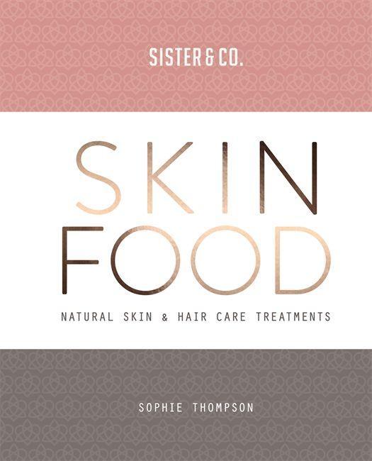 Skin Food / Skin & Hair Care Recipes From Nature / Sophie Thompson (u. a.) / Taschenbuch / Kartoniert / Broschiert / Englisch / 2018 / Octopus Publishing Group / EAN 9781912023479 - Thompson, Sophie