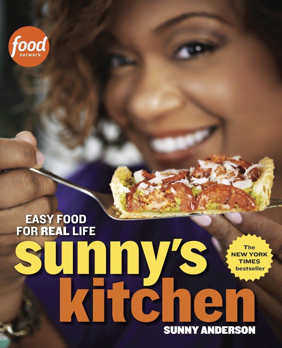 Sunny's Kitchen: Easy Food for Real Life: A Cookbook / Sunny Anderson / Taschenbuch / Englisch / 2013 / POTTER CLARKSON N / EAN 9780770436780 - Anderson, Sunny