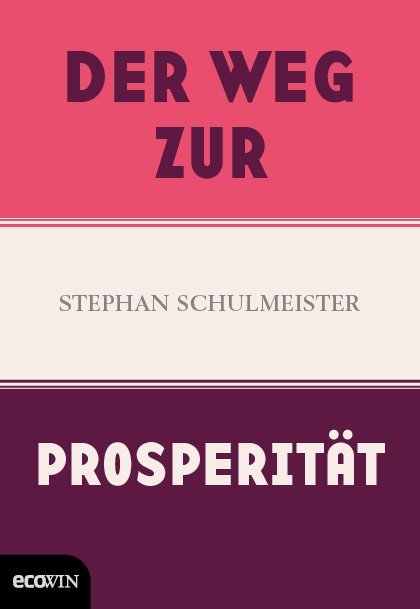 Der Weg zur Prosperität / Stephan Schulmeister / Buch / Mit Lesebändchen / 480 S. / Deutsch / 2018 / EcoWing / EAN 9783711001481 - Schulmeister, Stephan