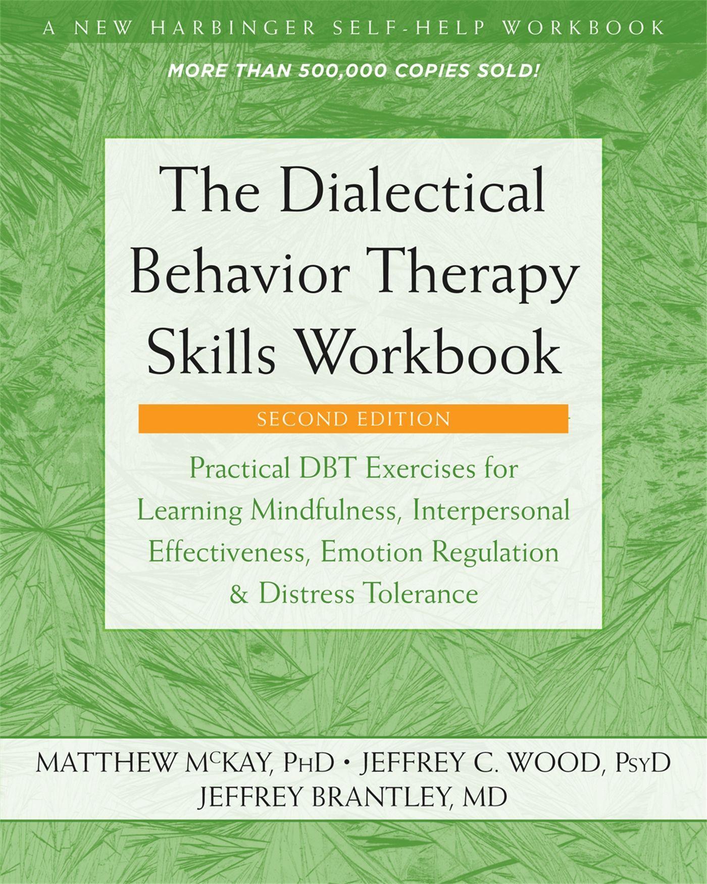 The Dialectical Behavior Therapy Skills Workbook / Practical DBT Exercises for Learning Mindfulness, Interpersonal Effectiveness, Emotion Regulation, and Distress Tolerance / Matthew McKay (u. a.) - McKay, Matthew