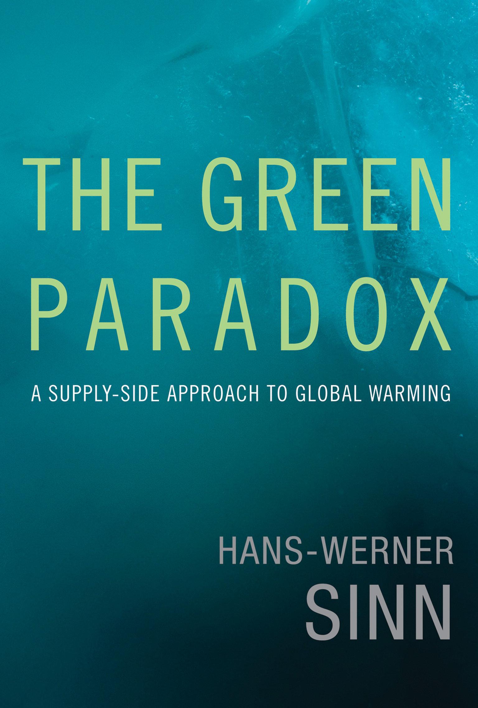 The Green Paradox / A Supply-Side Approach to Global Warming / Hans-Werner Sinn / Buch / Einband - fest (Hardcover) / Englisch / 2012 / MIT Press Ltd / EAN 9780262016681 - Sinn, Hans-Werner