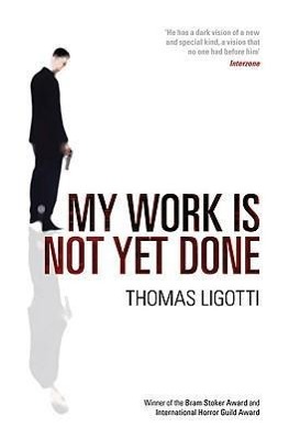 My Work Is Not Yet Done / Thomas Ligotti / Taschenbuch / Kartoniert / Broschiert / Englisch / 2009 / Ebury Publishing / EAN 9780753516881 - Ligotti, Thomas