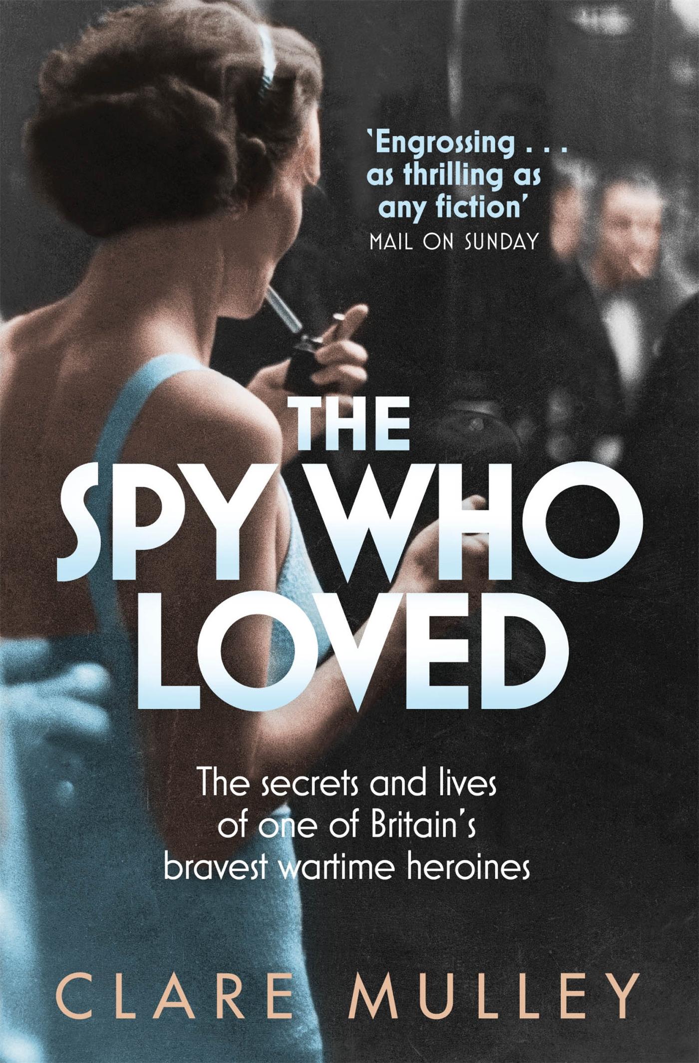 The Spy Who Loved / the secrets and lives of one of Britain's bravest wartime heroines / Clare Mulley / Taschenbuch / Kartoniert / Broschiert / Englisch / 2013 / Pan Macmillan / EAN 9781447201182 - Mulley, Clare