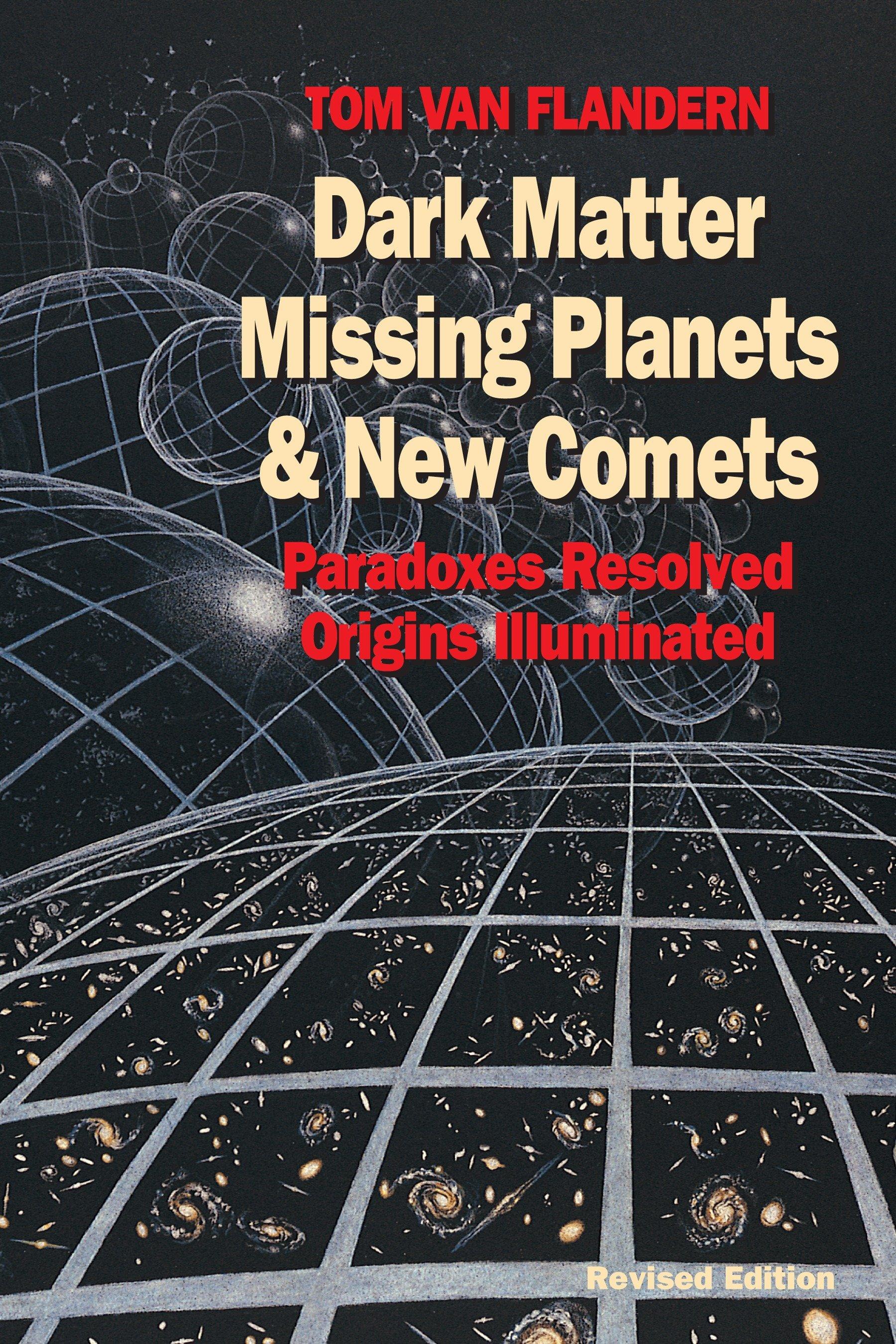 Dark Matter, Missing Planets and New Comets / Paradoxes Resolved, Origins Illuminated / Tom Van Flandern / Taschenbuch / Einband - flex.(Paperback) / Englisch / 1999 / North Atlantic Books,U.S. - Flandern, Tom Van